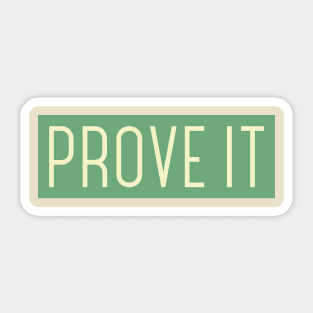 Prove it! Sticker